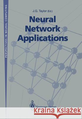 Neural Network Applications: Proceedings of the Second British Neural Network Society Meeting (Ncm91), London, October 1991 Taylor, J. G. 9783540197720 Springer - książka