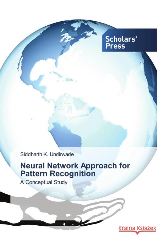 Neural Network Approach for Pattern Recognition Undirwade, Siddharth   K. 9786138829041 Scholars' Press - książka