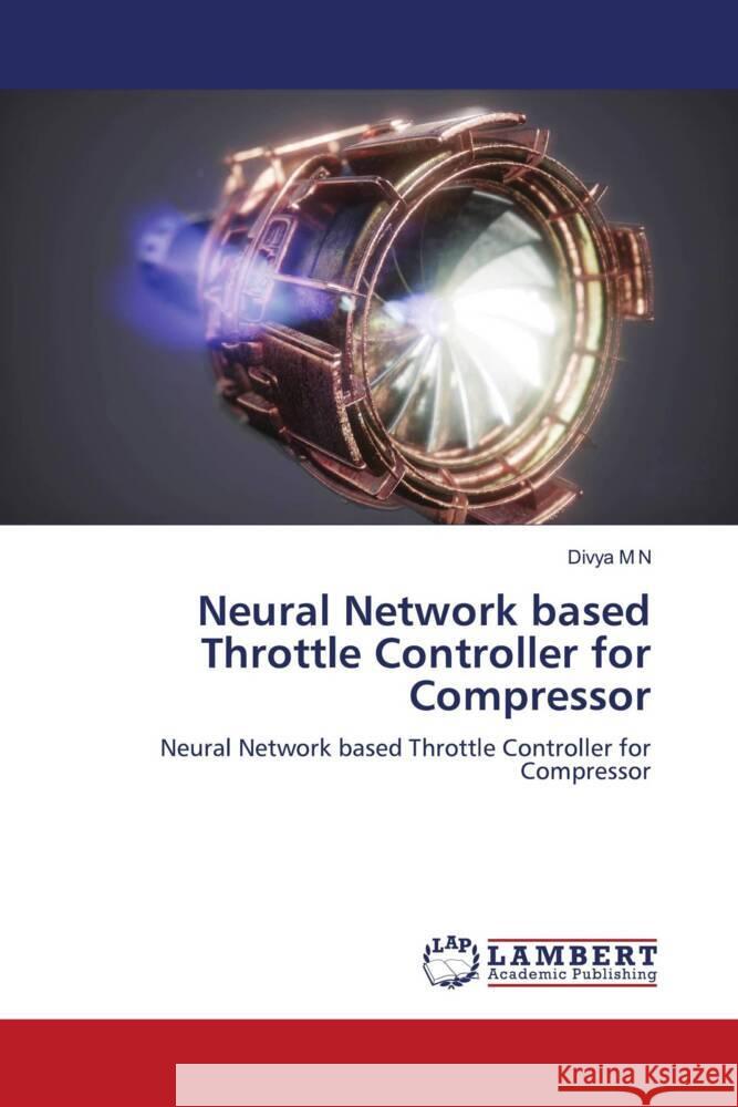 Neural Network based Throttle Controller for Compressor Divya M 9786207465842 LAP Lambert Academic Publishing - książka
