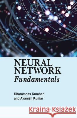 Neural Network Fundamentals Dharamdas Kumhar Avanish Kumar 9781779569653 Arcler Press - książka