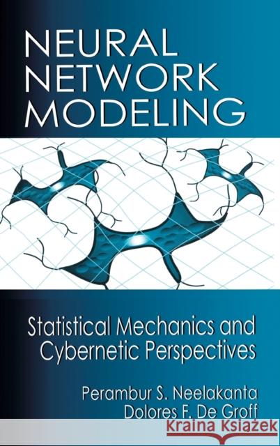 Neural Network Modeling: Statistical Mechanics and Cybernetic Perspectives Neelakanta, P. S. 9780849324888 CRC - książka