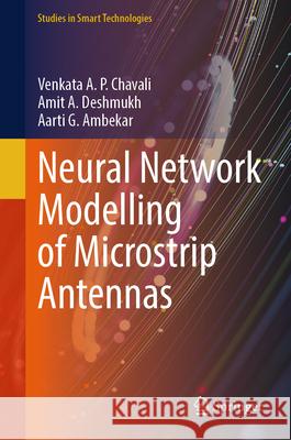 Neural Network Modelling of Microstrip Antennas Chavali, Venkata A. P., Deshmukh, Amit A., Ambekar, Aarti G. 9789819694303 Springer - książka