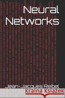 Neural Networks Jean-Jacques Reibel   9798394646119 Independently Published - książka