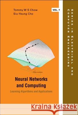 neural networks and computing: learning algorithms and applications  Tommy W. S. Chow Slu-Yeung Cho Tommy W. S. Chow 9781860947582 World Scientific Publishing Company - książka