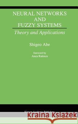 Neural Networks and Fuzzy Systems: Theory and Applications Abe, Shigeo 9780792398141 Kluwer Academic Publishers - książka