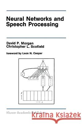 Neural Networks and Speech Processing David P. Morgan Christopher L. Scofield 9780792391449 Kluwer Academic Publishers - książka