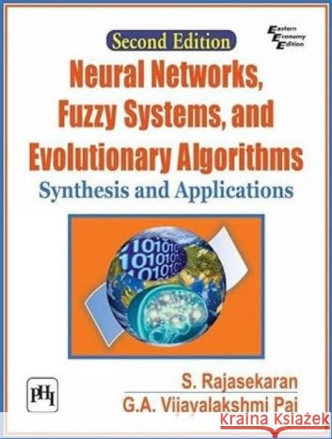 Neural Networks, Fuzzy Systems and Evolutionary Algorithms: Synthesis and Applications S. Rajasekaran G. A. Vijayalakshmi Pai  9788120353343 PHI Learning - książka