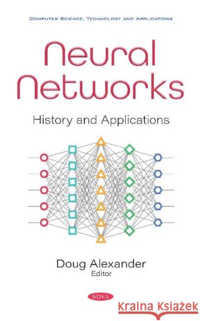 Neural Networks: History and Applications Doug Alexander   9781536171884 Nova Science Publishers Inc - książka