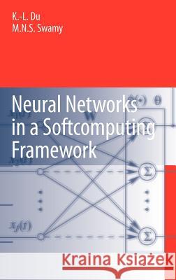 Neural Networks in a Softcomputing Framework Ke-Lin Du M. N. S. Swamy K. -L Du 9781846283024 Springer - książka