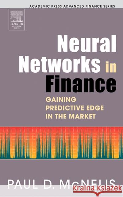 Neural Networks in Finance: Gaining Predictive Edge in the Market McNelis, Paul D. 9780124859678 Academic Press - książka