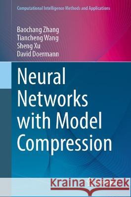 Neural Networks with Model Compression Baochang Zhang Tiancheng Wang Sheng Xu 9789819950676 Springer - książka
