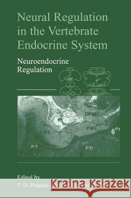 Neural Regulation in the Vertebrate Endocrine System: Neuroendocrine Regulation Rao, Dodla Sai Prasada 9780306461279 Kluwer Academic Publishers - książka
