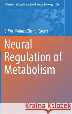 Neural Regulation of Metabolism Qi Wu Ruimao Zheng 9789811312854 Springer - książka