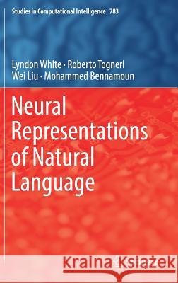 Neural Representations of Natural Language Lyndon White Roberto Togneri Wei Liu 9789811300615 Springer - książka