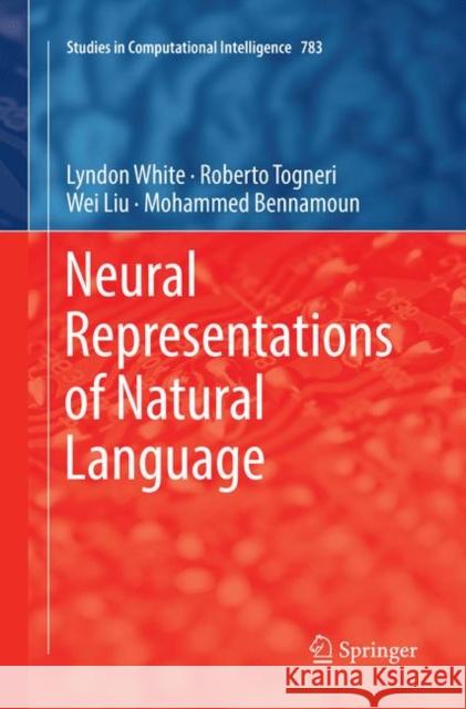 Neural Representations of Natural Language Lyndon White Roberto Togneri Wei Liu 9789811343209 Springer - książka