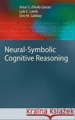 Neural-Symbolic Cognitive Reasoning Artur S. D'avila Garcez Luis C. Lamb 9783540732457 SPRINGER-VERLAG BERLIN AND HEIDELBERG GMBH &  - książka