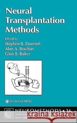 Neural Transplantation Methods Stephen B. Dunnett Glen B. Baker Alan A. Boulton 9780896037939 Humana Press - książka