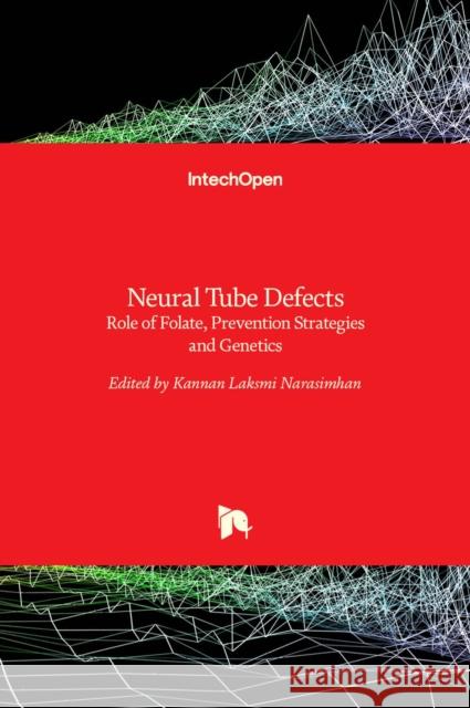 Neural Tube Defects: Role of Folate, Prevention Strategies and Genetics Kannan Laksmi Narasimhan 9789535103172 Intechopen - książka