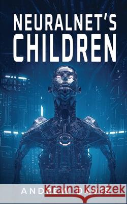 Neuralnet's Children Andrew Davis 9781838484569 Burton Mayers Books - książka