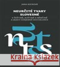 Neurčité tvary slovesné v češtině, ruštině a němčině a jejich vzájemná ekvivalence Jana Kocková 9788020032850 Slovanský ústav AV ČR - książka