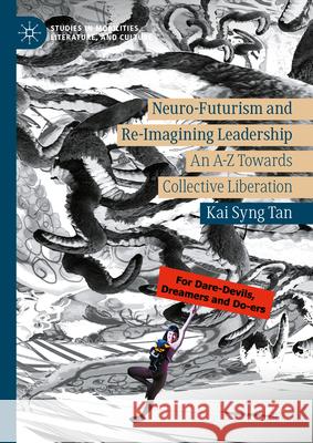 Neuro-Futurism and Re-Imagining Leadership: An A-Z Towards Collective Liberation Kai Syng Tan 9783031553769 Palgrave MacMillan - książka