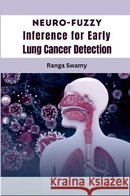 Neuro-Fuzzy Inference for Early Lung Cancer Detection Ranga Swamy   9785760072337 Meem Publishers - książka