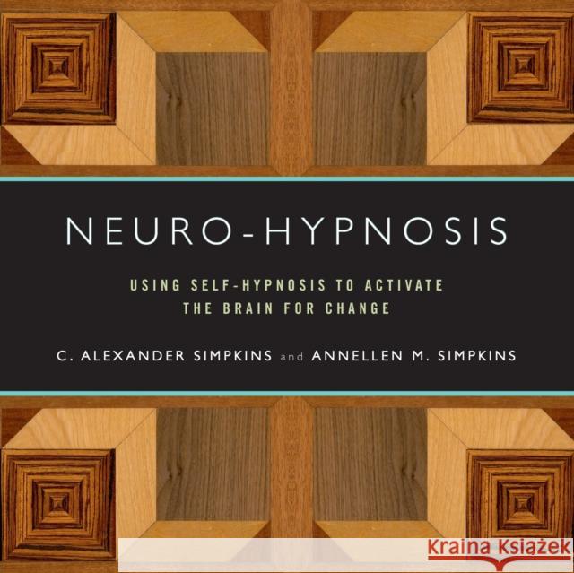 Neuro-Hypnosis: Using Self-Hypnosis to Activate the Brain for Change Simpkins, C. Alexander 9780393706253 W. W. Norton & Company - książka