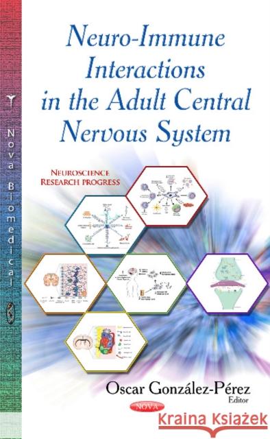 Neuro-Immune Interactions in the Adult Central Nervous System Oscar González-Pérez 9781629486468 Nova Science Publishers Inc - książka