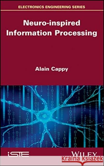 Neuro-Inspired Information Processing Alain Cappy 9781786304728 Wiley-Iste - książka