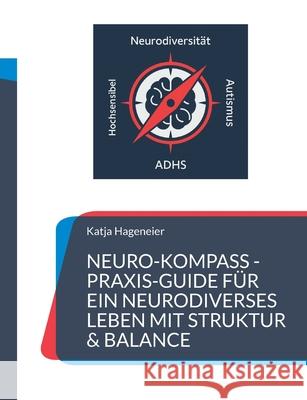 Neuro-Kompass: Dein Praxis-Guide f?r ein neurodivergentes Leben in Struktur & Balance Katja Hageneier 9783695185467 Bod - Books on Demand - książka
