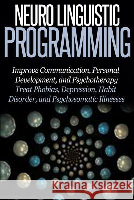 Neuro Linguistic Programming: Improve Communication, Personal Development and Psychotherapy Thomas Abreu 9781505463002 Createspace - książka