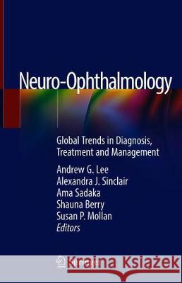 Neuro-Ophthalmology: Global Trends in Diagnosis, Treatment and Management Lee, Andrew G. 9783319984544 Springer - książka