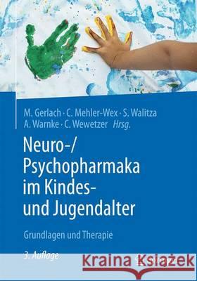 Neuro-/Psychopharmaka Im Kindes- Und Jugendalter: Grundlagen Und Therapie Gerlach, Manfred 9783662486238 Springer - książka