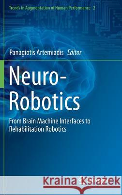 Neuro-Robotics: From Brain Machine Interfaces to Rehabilitation Robotics Artemiadis, Panagiotis 9789401789318 Springer - książka