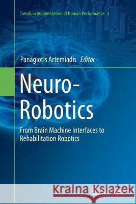 Neuro-Robotics: From Brain Machine Interfaces to Rehabilitation Robotics Artemiadis, Panagiotis 9789402403459 Springer - książka