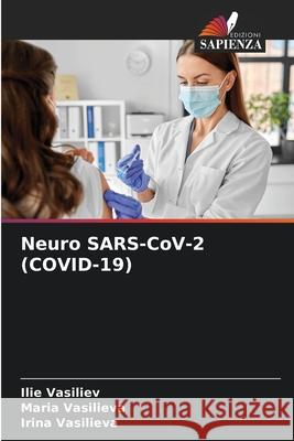 Neuro SARS-CoV-2 (COVID-19) Ilie Vasiliev Maria Vasilieva Irina Vasilieva 9786207625987 Edizioni Sapienza - książka