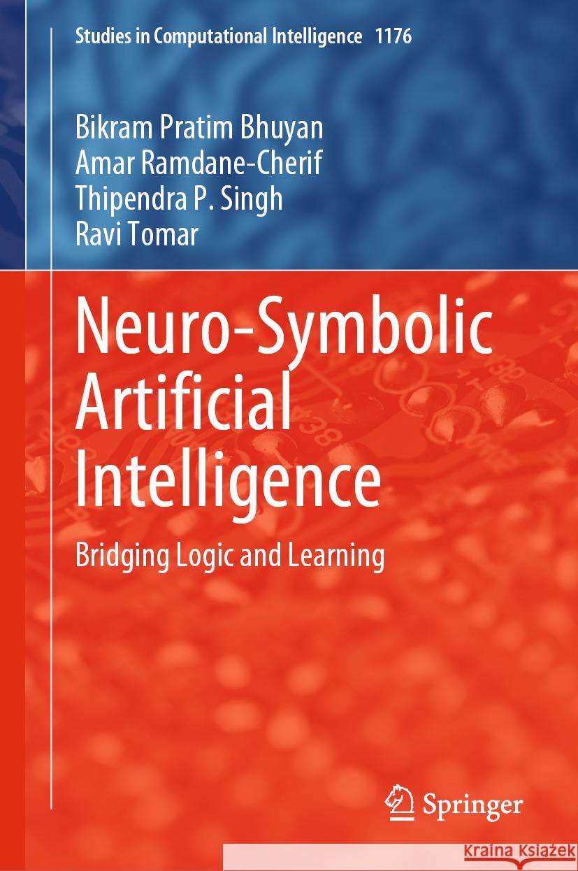 Neuro-Symbolic Artificial Intelligence: Bridging Logic and Learning Bikram Pratim Bhuyan Amar Ramdane-Cherif Thipendra P. Singh 9789819781706 Springer - książka