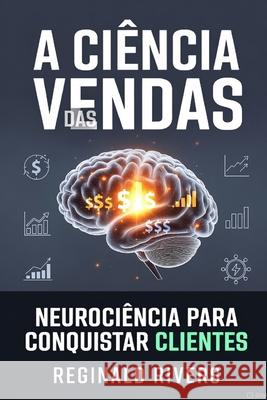 Neuro Vendas: O Código da Conversão Definitiva. Reginald Rivers 9798332063220 Independently Published - książka