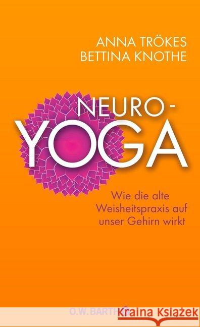 Neuro-Yoga : Wie die alte Weisheitspraxis auf unser Gehirn wirkt Trökes, Anna; Knothe, Bettina 9783426292297 O. W. Barth - książka