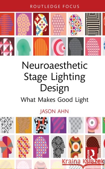 Neuroaesthetic Stage Lighting Design: What Makes Good Light Jason Ahn 9781032970530 Routledge - książka