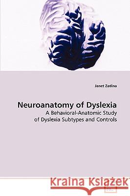 Neuroanatomy of Dyslexia Janet Zadina 9783639081053 VDM VERLAG DR. MULLER AKTIENGESELLSCHAFT & CO - książka