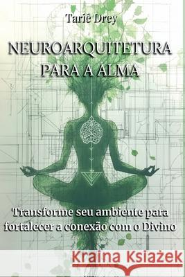 Neuroarquitetura Para A Alma Tari? Drey 9786501226903 Clube de Autores - książka