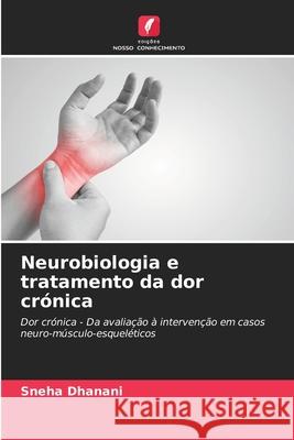 Neurobiologia e tratamento da dor crónica Dhanani, Sneha 9786209008450 Edições Nosso Conhecimento - książka