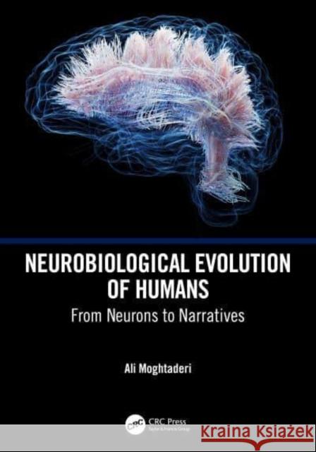 Neurobiological Evolution of Humans: From Neurons to Narratives Ali Moghtaderi 9781032885537 Taylor & Francis Ltd - książka