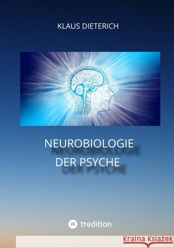 Neurobiologie der Psyche Dieterich, Klaus 9783347507357 tredition - książka