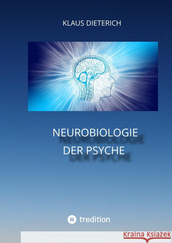 Neurobiologie der Psyche Dieterich, Klaus 9783347507364 tredition - książka