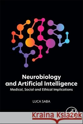 Neurobiology and Artificial Intelligence: Medical, Social and Ethical Implications Luca Saba 9780443447280 Academic Press - książka