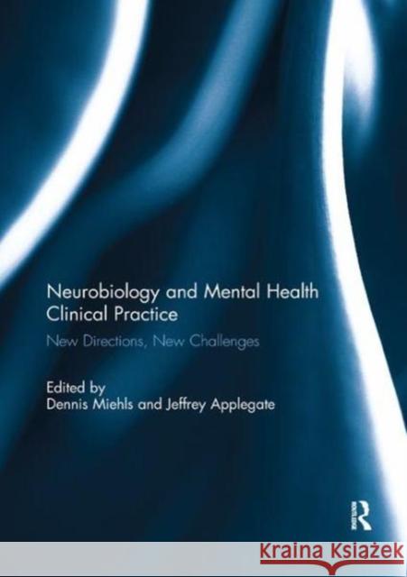 Neurobiology and Mental Health Clinical Practice: New Directions, New Challenges  9781138059566 Taylor and Francis - książka