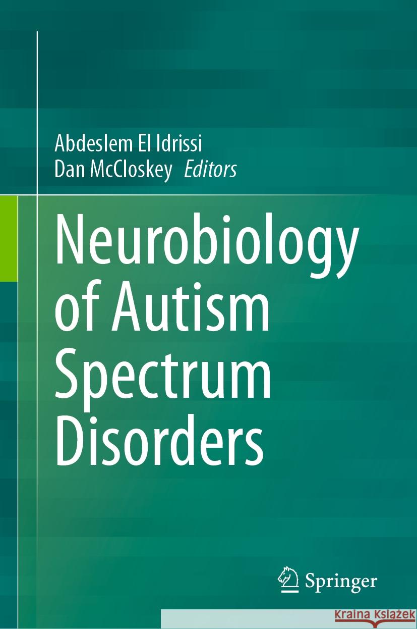 Neurobiology of Autism Spectrum Disorders Abdeslem E Dan McCloskey 9783031423826 Springer - książka