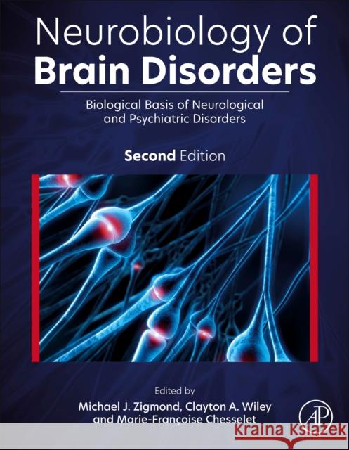 Neurobiology of Brain Disorders: Biological Basis of Neurological and Psychiatric Disorders Michael J. Zigmond Clayton Wiley Marie-Francoise Chesselet 9780323856546 Academic Press - książka